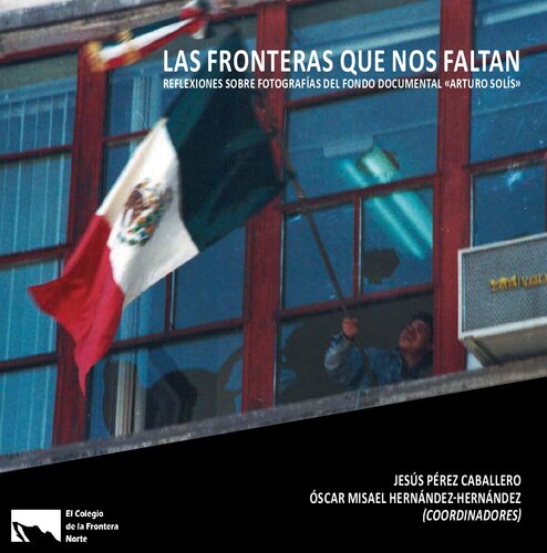 Las fronteras que nos faltan: reflexiones sobre fotografías del Fondo Documental «Arturo Solís»