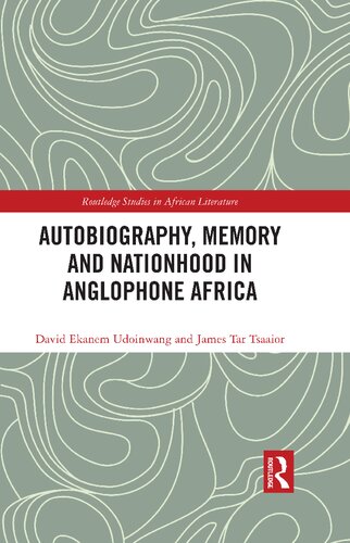 Autobiography Memory and Nationhood in Anglophone Africa