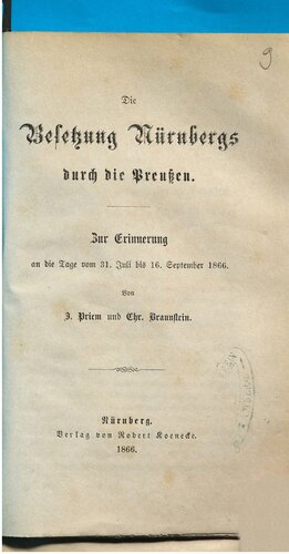 Die Besetzung Nürnbergs durch die Preußen ; zur Erinnerung an die Tage vom 31. Juli bis 16. September 1866
