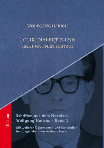 Logik, Dialektik und Erkenntnistheorie (Schriften aus dem Nachlass Wolfgang Harichs 2) (German Edition)