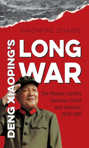 Deng Xiaoping's Long War: The Military Conflict Between China and Vietnam, 1979-1991