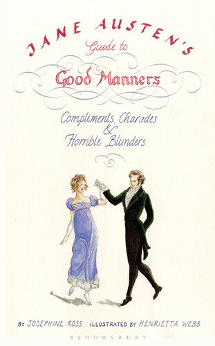 Jane Austen's Guide to Good Manners: Compliments, Charades and Horrible Blunders