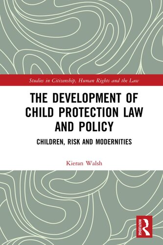 The Development of Child Protection Law and Policy: Children, Risk and Modernities