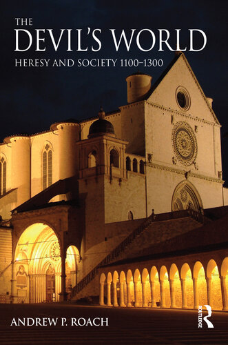 The Devil's World: Heresy and Society 1100-1300