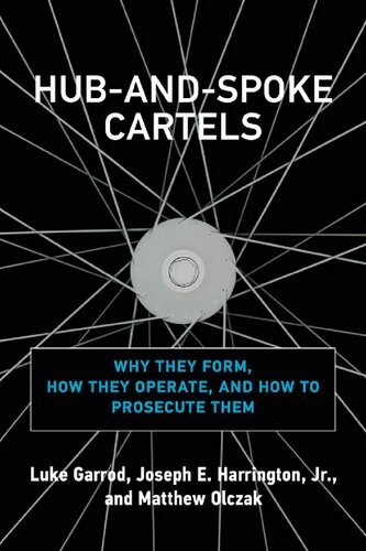 Hub-And-Spoke Cartels: Why They Form, How They Operate, and How to Prosecute Them