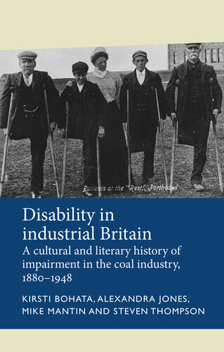 Disability in Industrial Britain: A Cultural and Literary History of Impairment in the Coal Industry, 1880-1948