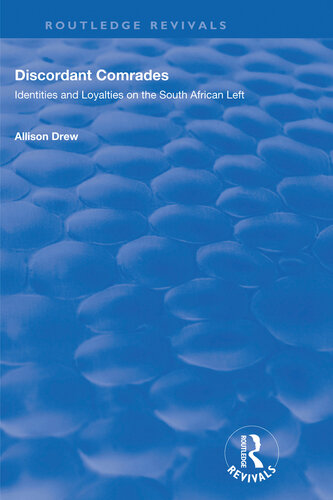 Discordant Comrades: Identities and Loyalties on the South African Left
