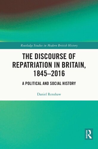 The Discourse of Repatriation in Britain, 1845-2016: A Political and Social History