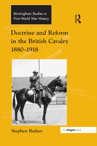 Doctrine and Reform in the British Cavalry 1880 - 1918