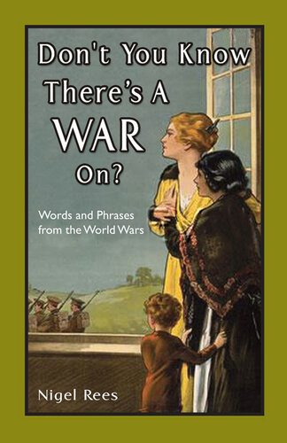 Don't You Know There's A War On?: Words and Phrases from the World Wars