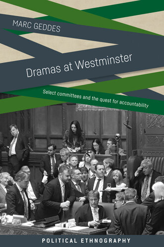 Dramas at Westminster: Select Committees and the Quest for Accountability