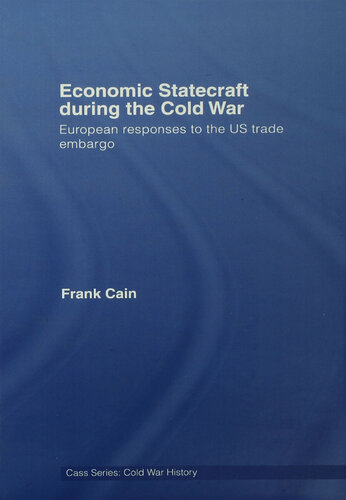 Economic Statecraft during the Cold War: European Responses to the US Trade Embargo