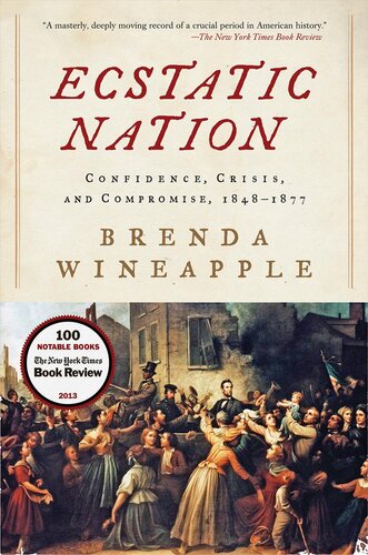 Ecstatic Nation: Confidence, Crisis, and Compromise, 1848-1877