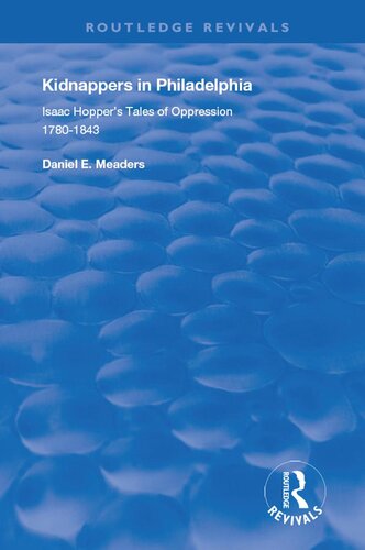 Kidnappers in Philadelphia: Isaac Hopper's Tales of Oppression, 1780-1843