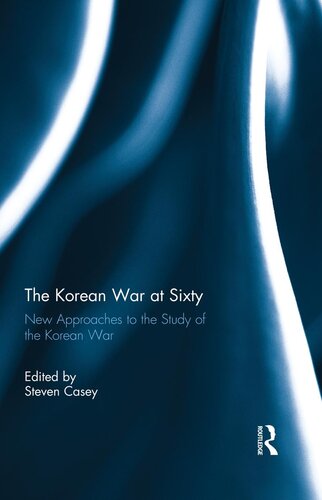 The Korean War at Sixty: New Approaches to the Study of the Korean War