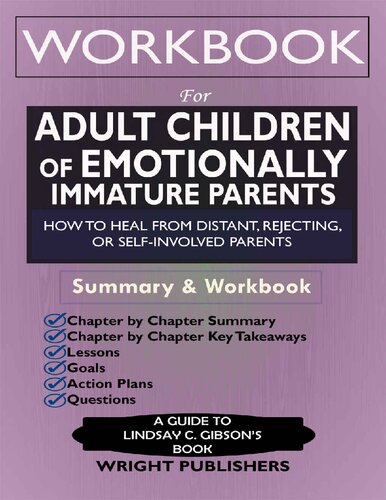 Workbook for Adult Children of Emotionally Immature Parents: How to Heal from Distant, Rejecting, or Self-Involved Parents