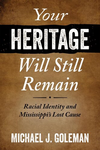 Your Heritage Will Still Remain: Racial Identity and Mississippi's Lost Cause