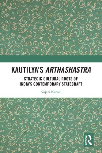 Kautilya's Arthashastra: Strategic Cultural Roots of India's Contemporary Statecraft