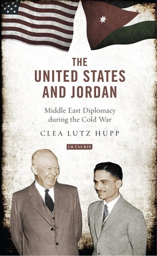 The United States and Jordan: Middle East Diplomacy during the Cold War