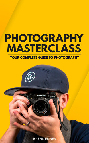 Photography Masterclass: Your Complete Guide to Photography