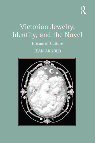 Victorian Jewelry, Identity, and the Novel: Prisms of Culture