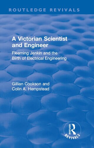 A Victorian Scientist and Engineer: Fleeming Jenkin and the Birth of Electrical Engineering