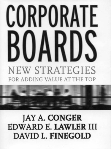 Corporate Boards: New Strategies for Adding Value at the Top
