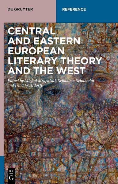 Central and Eastern European Literary Theory and the West: Transcultural and Transdisciplinary Movements from Russian Formalism to Cultural Studies