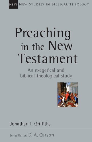 Preaching in the New Testament: An Exegetical and Biblical-Theological Study
