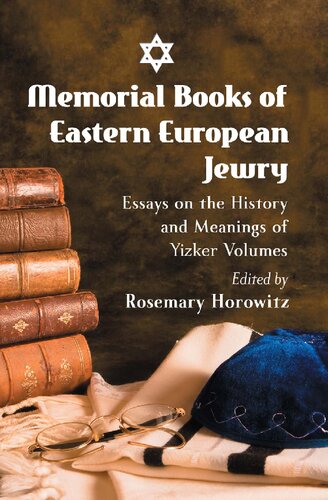 Memorial Books of Eastern European Jewry: Essays on the History and Meanings of Yizker Volumes