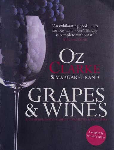 Oz Clarke: Grapes & Wines: A Comprehensive Guide to Varieties and Flavours