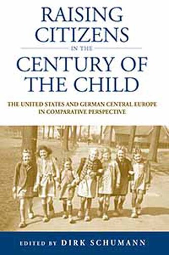 Raising Citizens in the 'Century of the Child': The United States and German Central Europe in Comparative Perspective