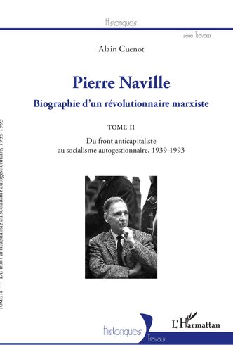 Pierre Naville: Biographie d'un révolutionnaire marxiste. Tome 2: Du front anticapitaliste au socialisme autogestionnaire, 1939-1993