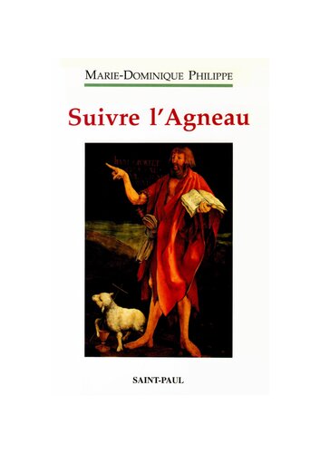 Suivre l'Agneau: Tome 1, Retraite sur l'Evangile de saint Jean prêchée à des jeunes