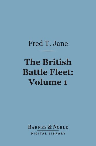 The British Battle Fleet, Volume 1: Its Inception and Growth Throughout the Centuries to the Present Day