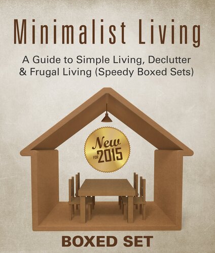 Minimalist Living: A Guide to Simple Living, Declutter & Frugal Living (Speedy Boxed Sets): Minimalism, Frugal Living and Budgeting in 2015