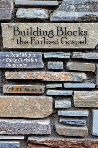 The Building Blocks of the Earliest Gospel: A Road Map to Early Christian Biography
