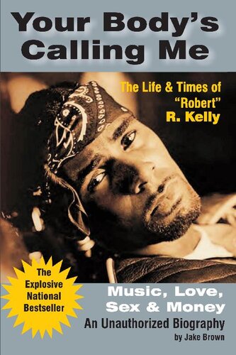 Your Body's Calling Me:: The Life & Times of "Robert" R. Kelly
