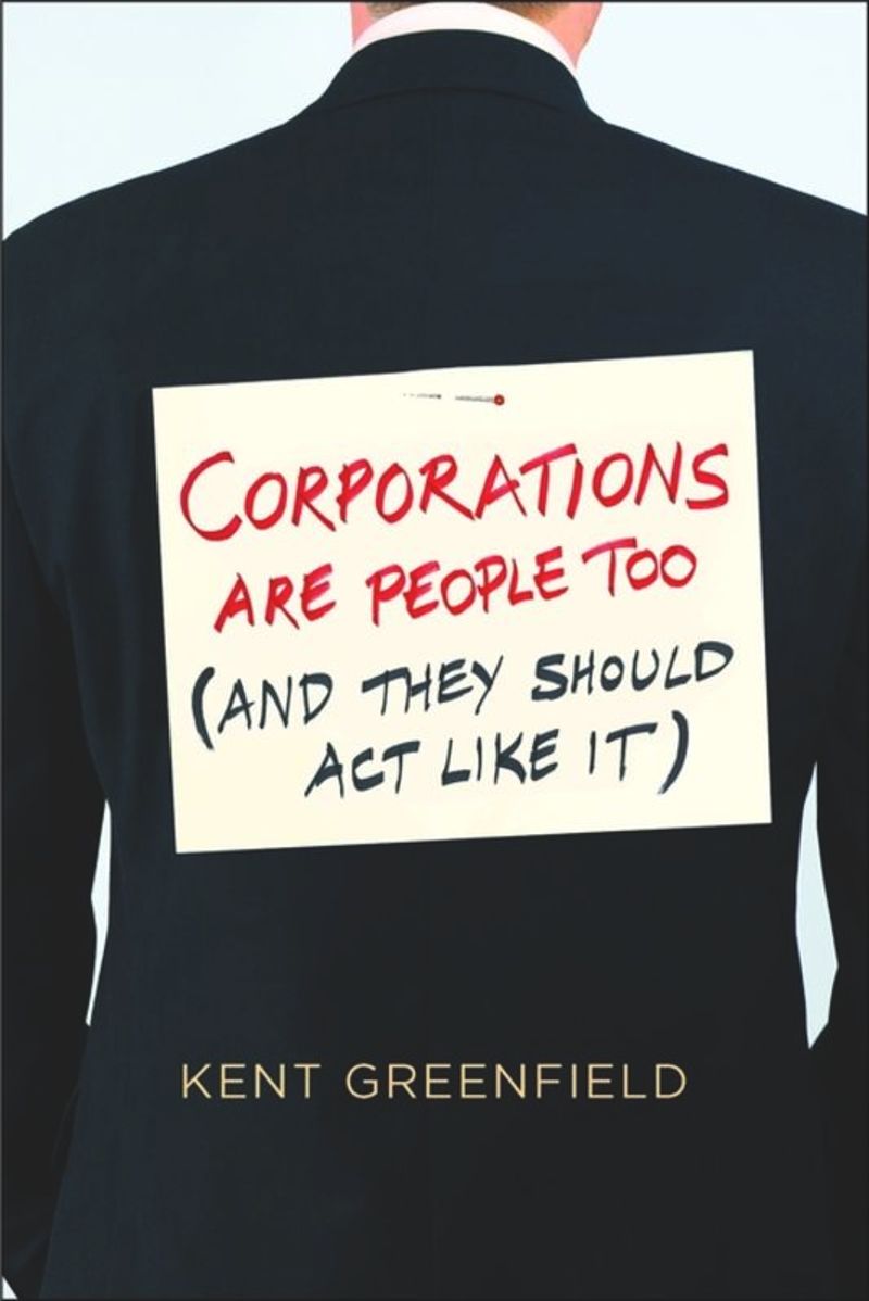 Corporations Are People Too (And They Should Act Like It)