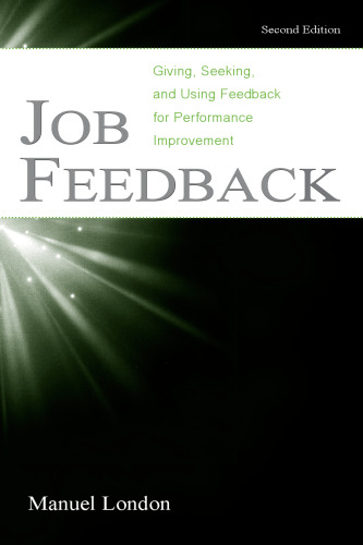 Job Feedback: Giving, Seeking, and Using Feedback for Performance Improvement