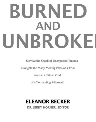 Burned and Unbroken: A True Story of Pain, Courage, and Miracles.