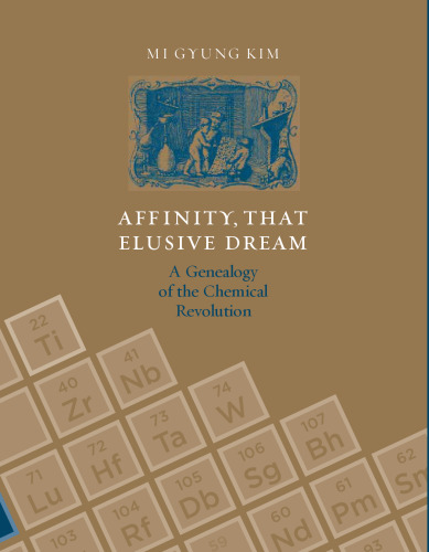 Affinity, That Elusive Dream: A Genealogy of the Chemical Revolution