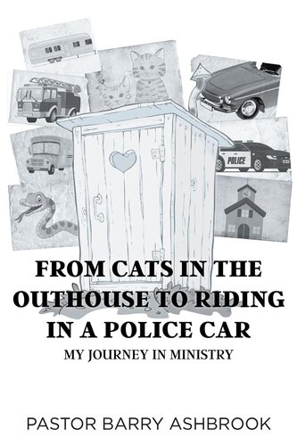 From Cats in the Outhouse to Riding in a Police Car: My Journey in Ministry