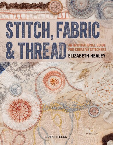 Stitch, Fabric & Thread: An Inspirational Guide for Creative Stitchers
