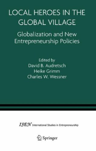 Local Heroes in the Global Village: Globalization and the New Entrepreneurship Policies