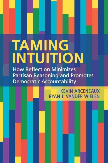 Taming intuition: how reflection minimizes partisan reasoning and promotes democratic accountability