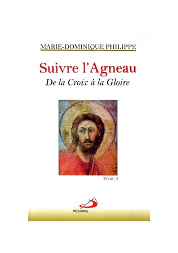 Suivre l'Agneau: Tome 4, De la Croix à la Gloire
