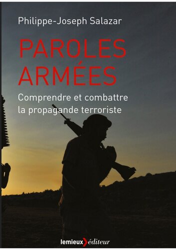 Paroles armées.Comprendre et combattre la propagande terroriste