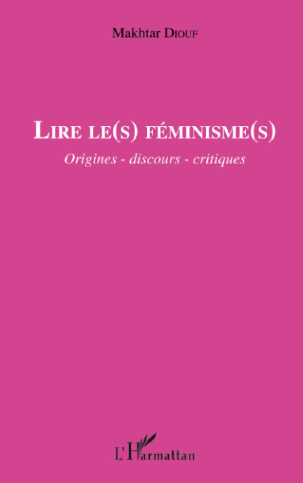 Lire le(s) féminisme(s): Origines-discours-critiques
