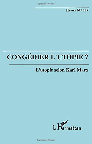 Congédier l'utopie? L'utopie selon Karl Marx